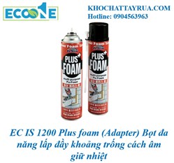EC IS 1200 Plus foam (Adapter) Bọt đa năng lấp đầy khoảng trống cách âm  giữ nhiệt